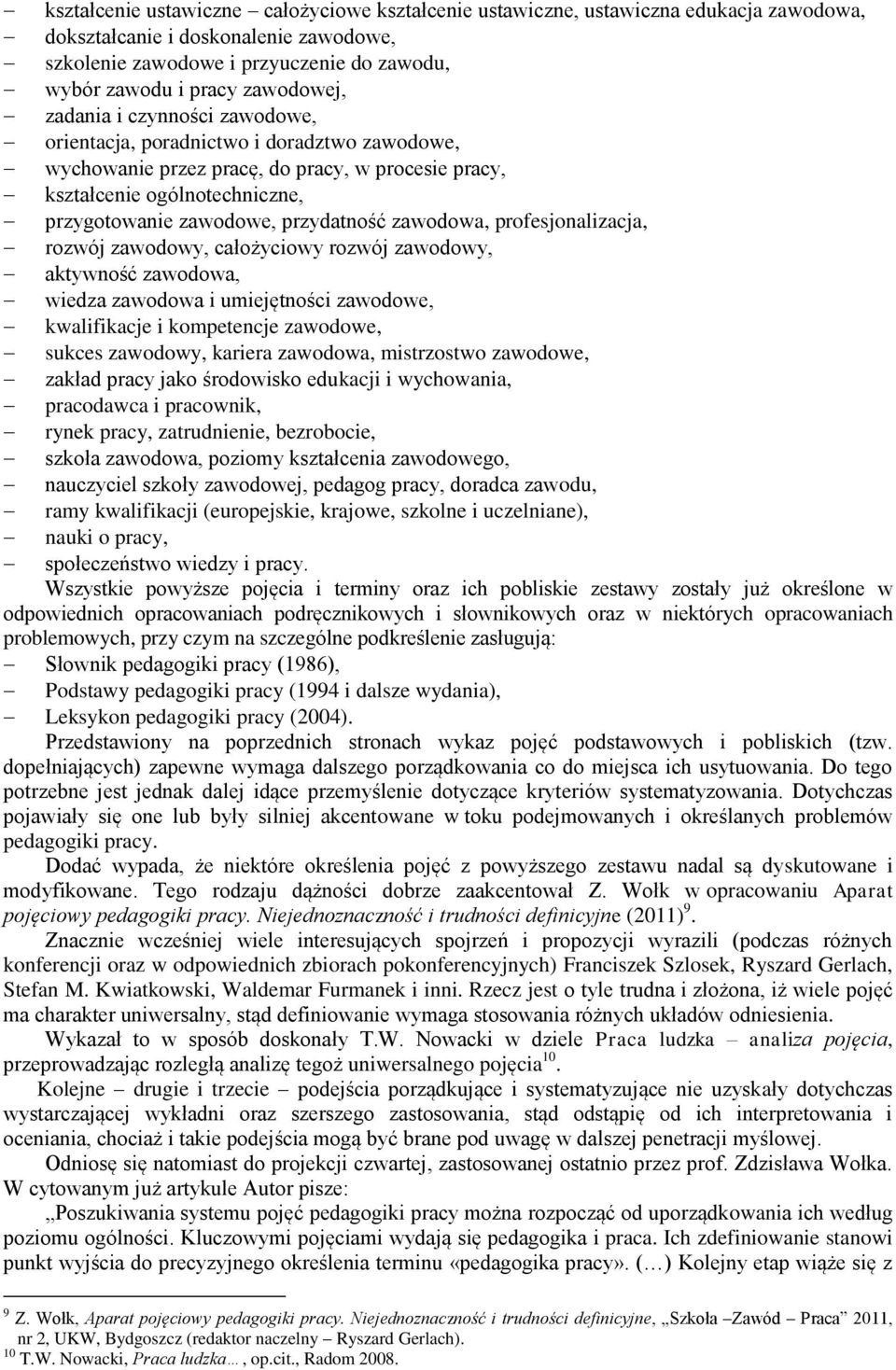 przydatność zawodowa, profesjonalizacja, rozwój zawodowy, całożyciowy rozwój zawodowy, aktywność zawodowa, wiedza zawodowa i umiejętności zawodowe, kwalifikacje i kompetencje zawodowe, sukces