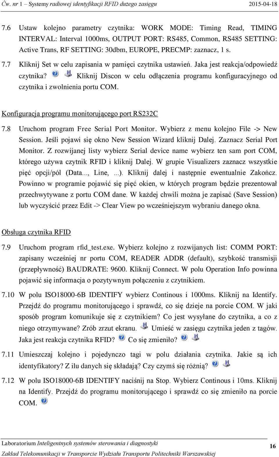 Konfiguracja programu monitorującego port RS232C 7.8 Uruchom program Free Serial Port Monitor. Wybierz z menu kolejno File -> New Session. Jeśli pojawi się okno New Session Wizard kliknij Dalej.