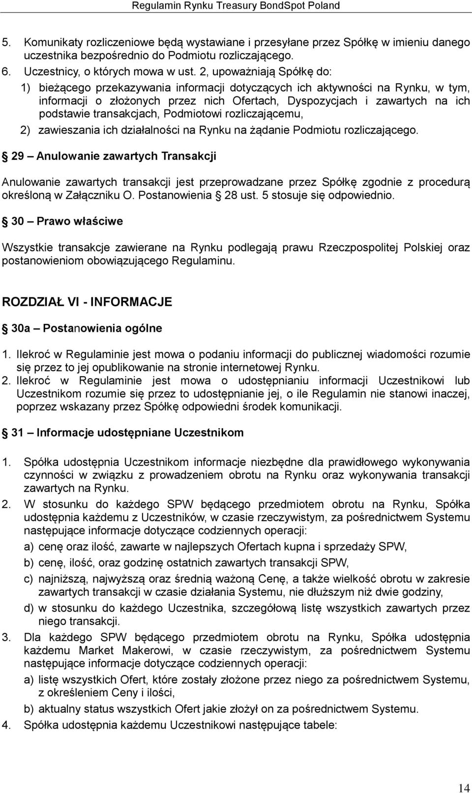 transakcjach, Podmiotowi rozliczającemu, 2) zawieszania ich działalności na Rynku na żądanie Podmiotu rozliczającego.