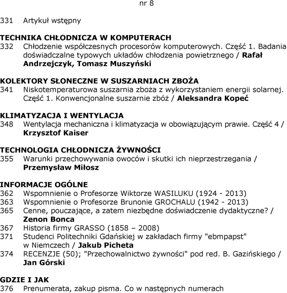 energii solarnej. Część 1. Konwencjonalne suszarnie zbóż / Aleksandra Kopeć 348 Wentylacja mechaniczna i klimatyzacja w obowiązującym prawie.