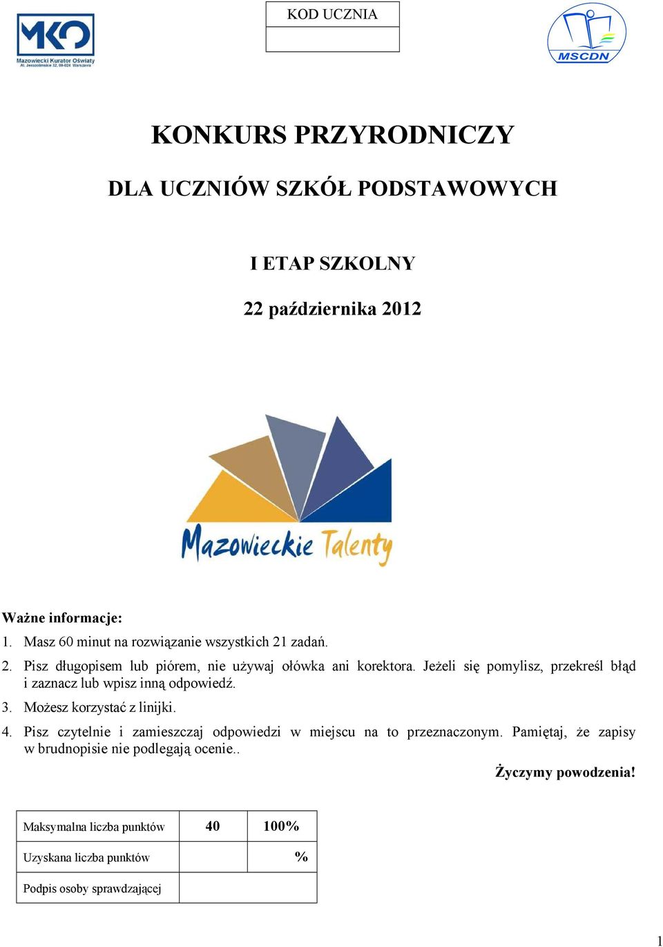 JeŜeli się pomylisz, przekreśl błąd i zaznacz lub wpisz inną odpowiedź. 3. MoŜesz korzystać z linijki. 4.