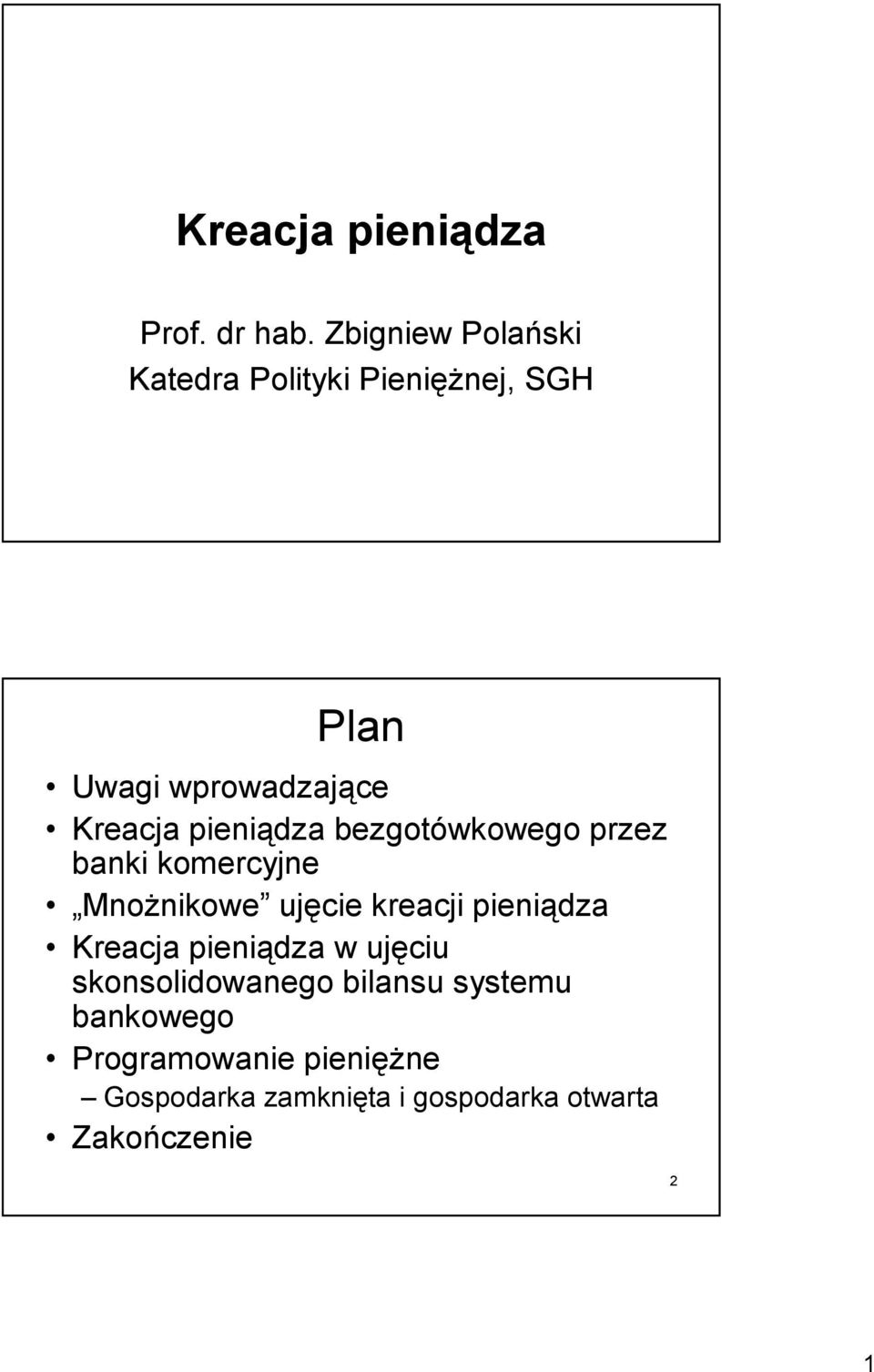 pieniądza bezgotówkowego przez banki komercyjne Mnożnikowe ujęcie kreacji pieniądza