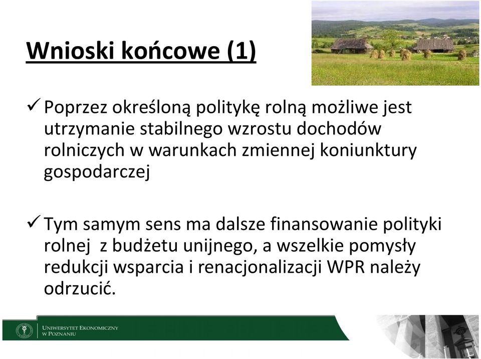 gospodarczej ü Tym samym sens ma dalsze finansowanie polityki rolnej z budżetu