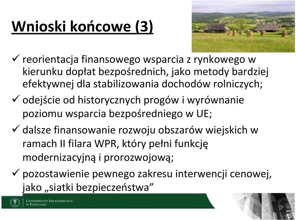 wsparcia bezpośredniego w UE; ü dalsze finansowanie rozwoju obszarów wiejskich w ramach II filara WPR, który pełni