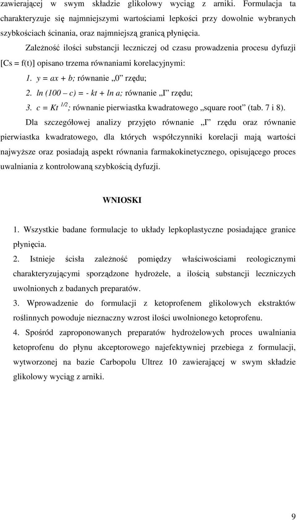 ZaleŜność ilości substancji leczniczej od czasu prowadzenia procesu dyfuzji [Cs = f(t)] opisano trzema równaniami korelacyjnymi: 1. y = ax + b; równanie 0 rzędu; 2.