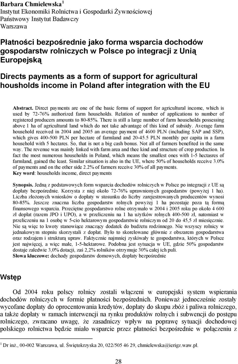 Direct payments are one of the basic forms of support for agricultural income, which is used by 72-76% authorized farm households.