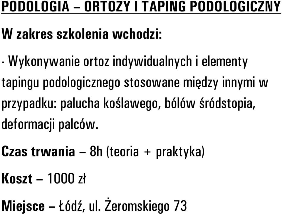 między innymi w przypadku: palucha koślawego, bólów