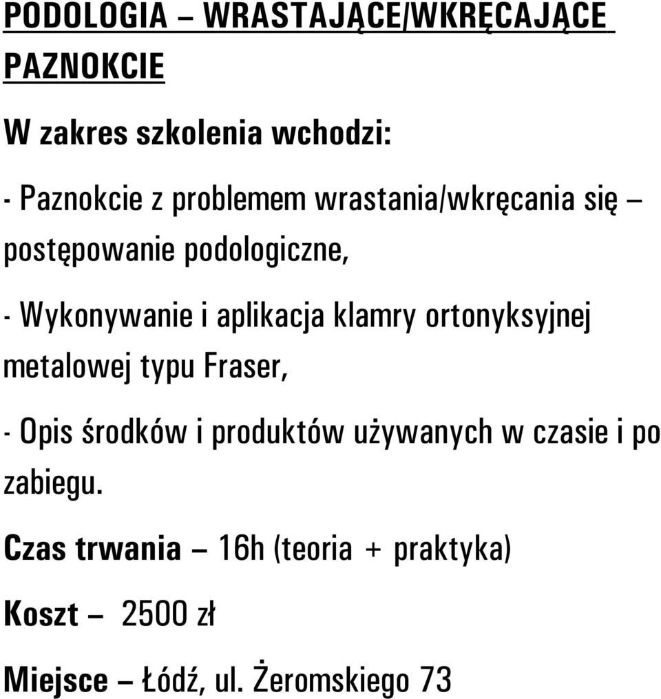 aplikacja klamry ortonyksyjnej metalowej typu Fraser, - Opis środków i