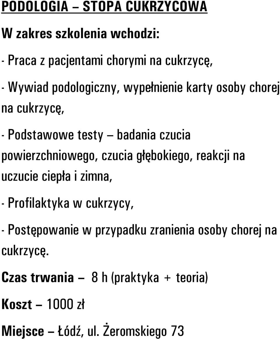 czucia głębokiego, reakcji na uczucie ciepła i zimna, - Profilaktyka w cukrzycy, - Postępowanie