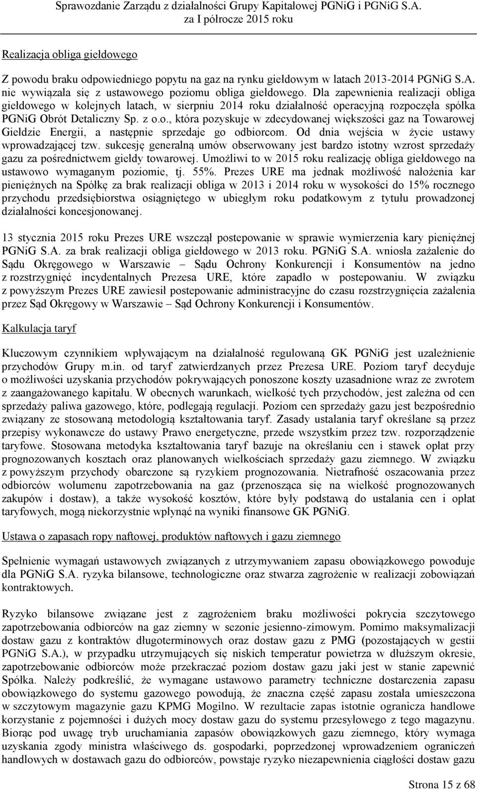 Od dnia wejścia w życie ustawy wprowadzającej tzw. sukcesję generalną umów obserwowany jest bardzo istotny wzrost sprzedaży gazu za pośrednictwem giełdy towarowej.