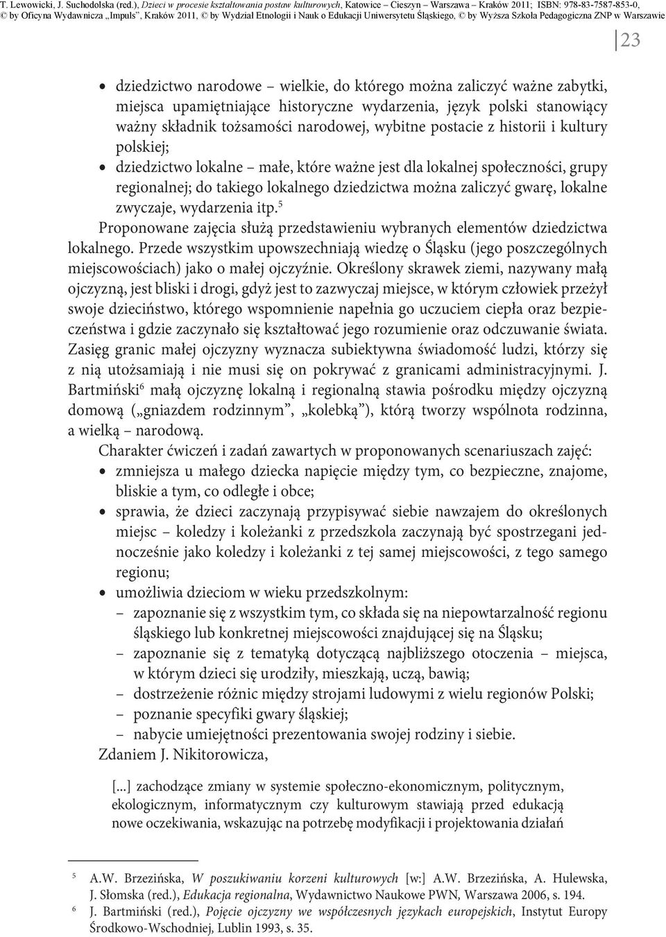 wydarzenia itp. 5 Proponowane zajęcia służą przedstawieniu wybranych elementów dziedzictwa lokalnego.