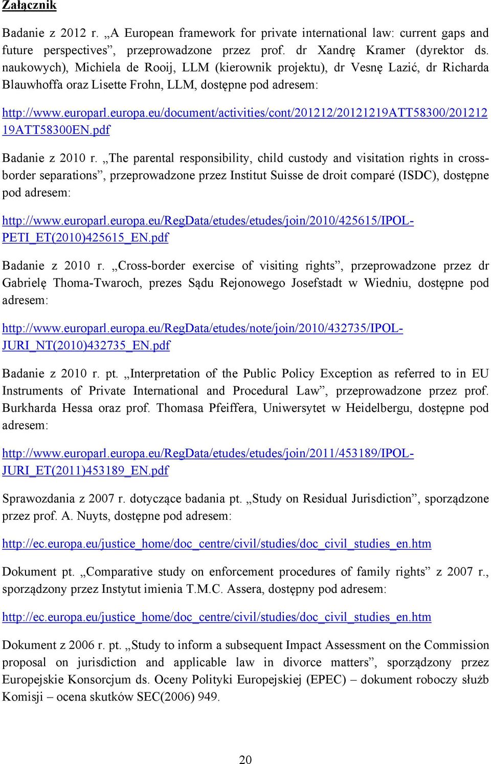 l.europa.eu/document/activities/cont/201212/20121219att58300/201212 19ATT58300EN.pdf Badanie z 2010 r.