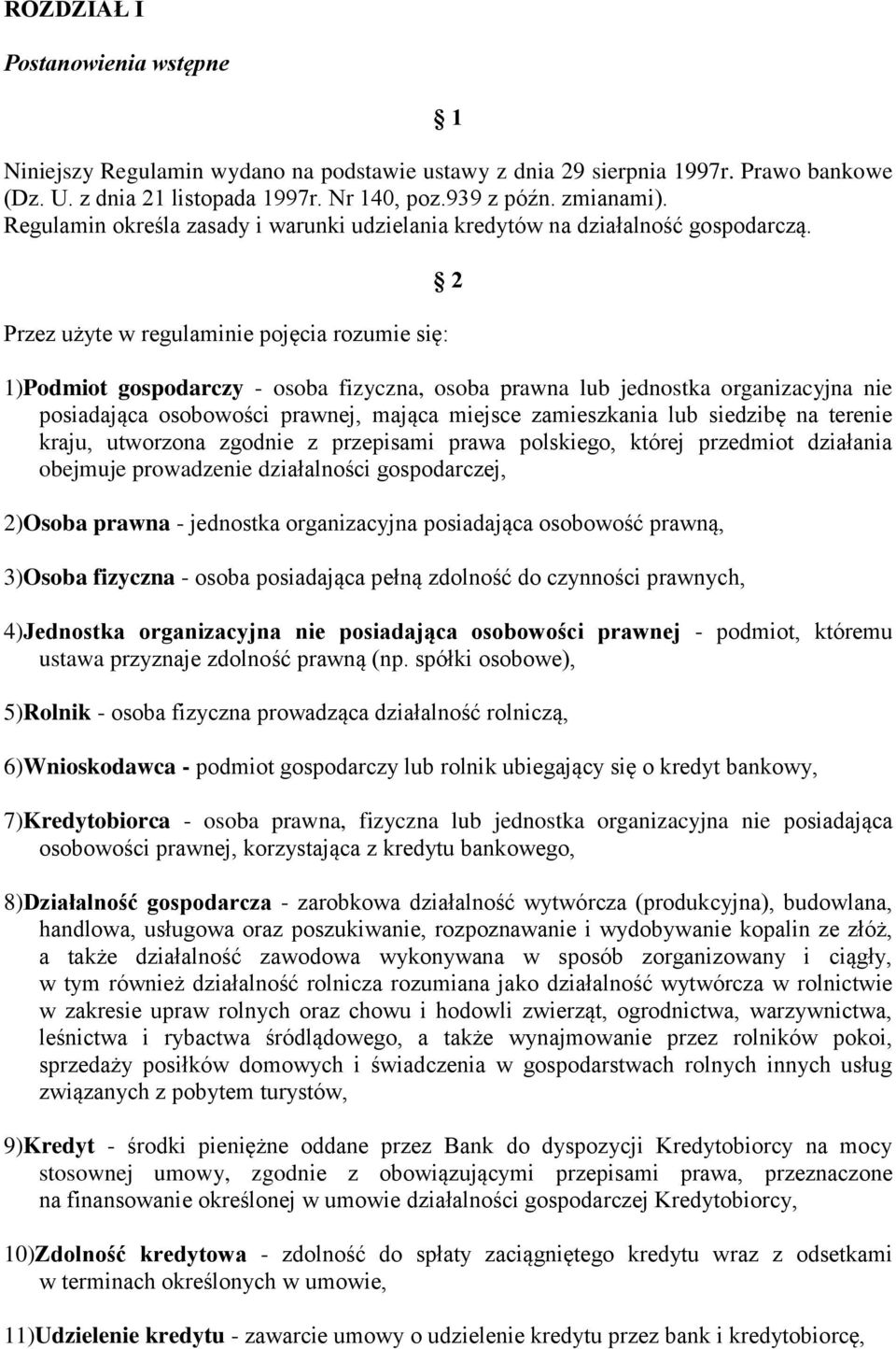 Przez użyte w regulaminie pojęcia rozumie się: 2 1)Podmiot gospodarczy - osoba fizyczna, osoba prawna lub jednostka organizacyjna nie posiadająca osobowości prawnej, mająca miejsce zamieszkania lub