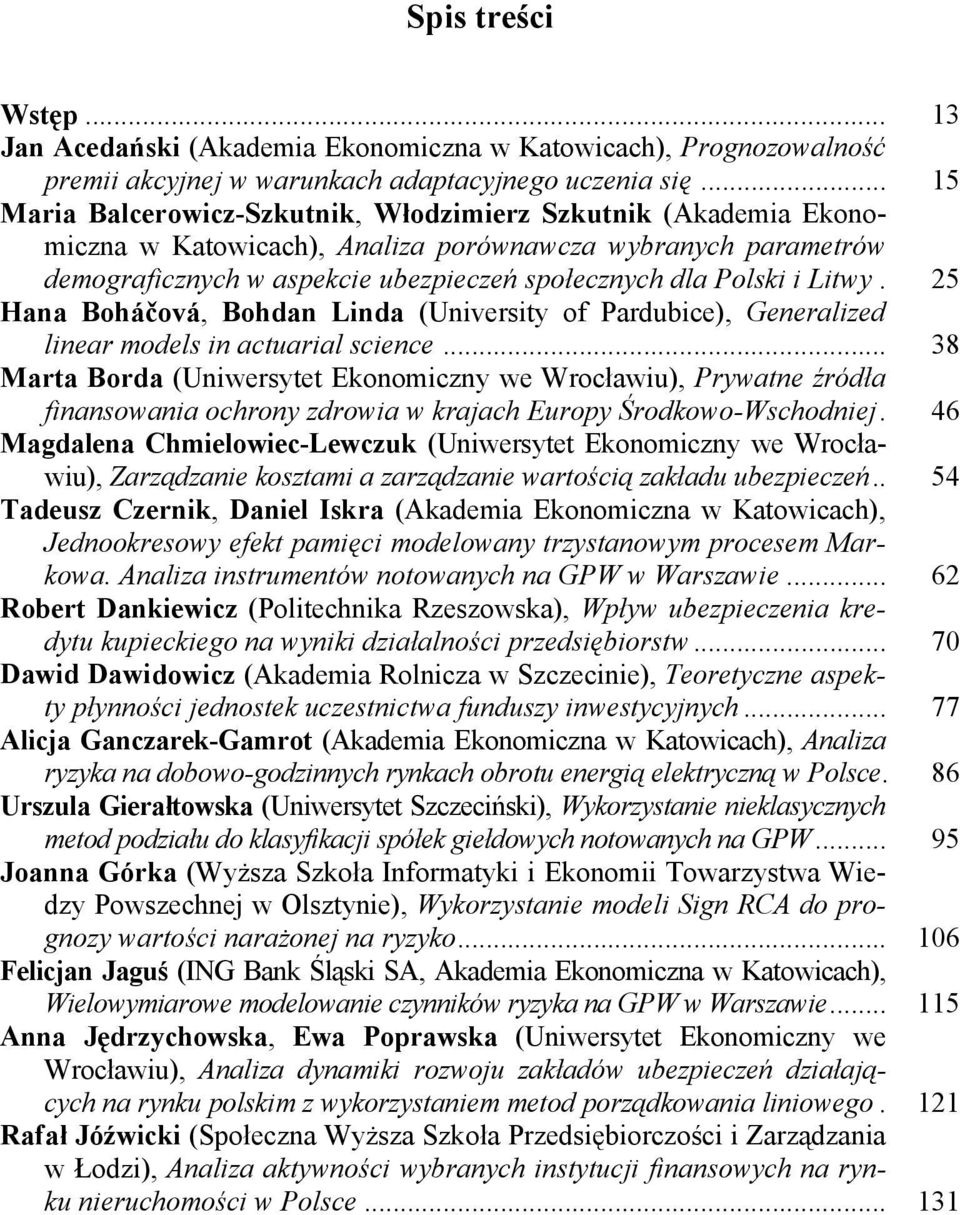 Litwy. 25 Hana Boháčová, Bohdan Linda (University of Pardubice), Generalized linear models in actuarial science.