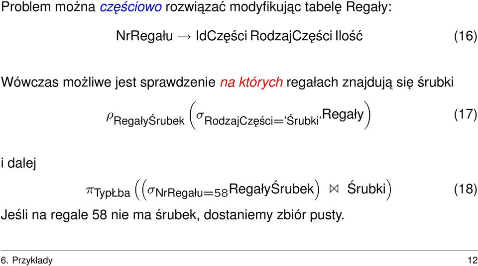 śrubki ) (σ Regały RodzajCzęści= Śrubki (17) ρ RegałyŚrubek i dalej π TypŁba ((