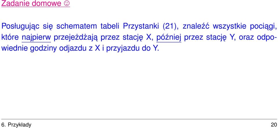 przejeżdżaja przez stację X, później przez stację Y, oraz