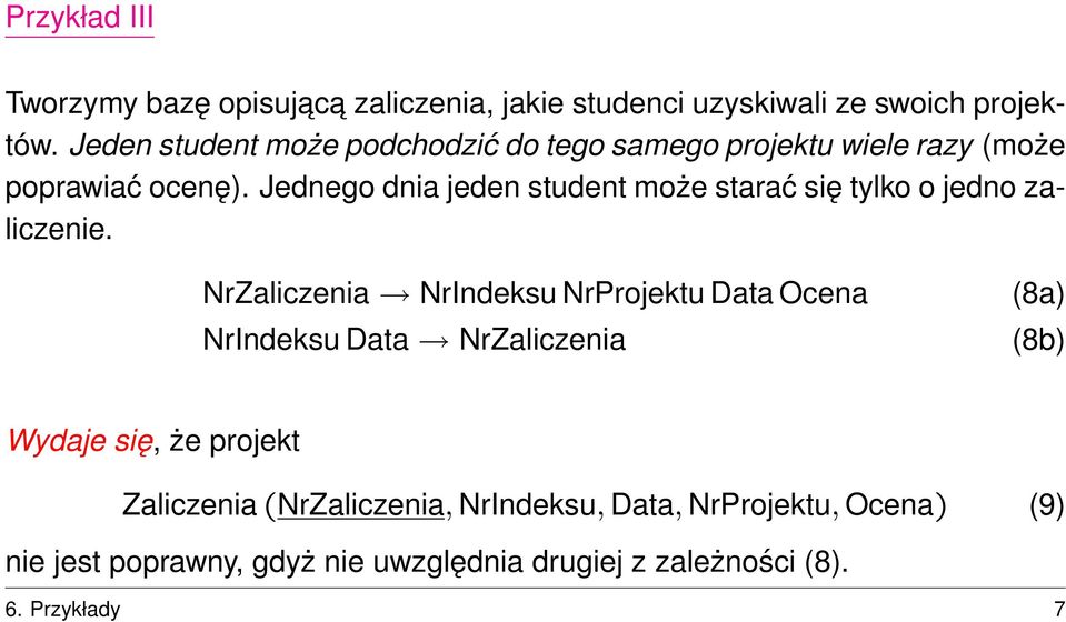 Jednego dnia jeden student może starać się tylko o jedno zaliczenie.