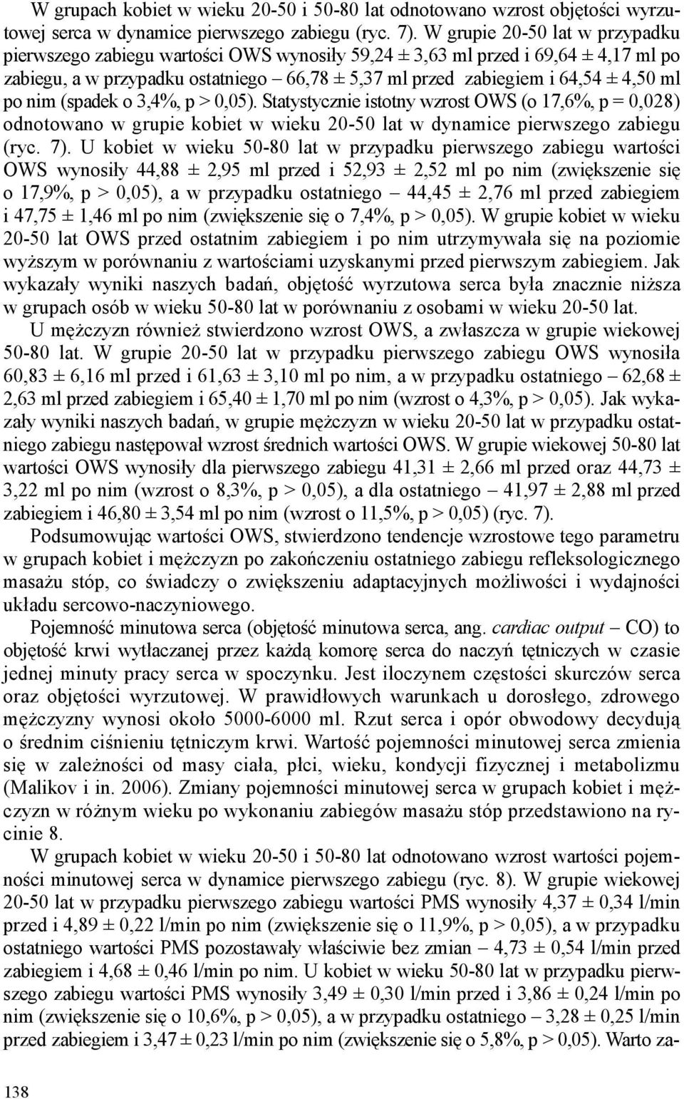 po nim (spadek o 3,4%, p > 0,05). Statystycznie istotny wzrost OWS (o 17,6%, p = 0,028) odnotowano w grupie kobiet w wieku 20-50 lat w dynamice pierwszego zabiegu (ryc. 7).