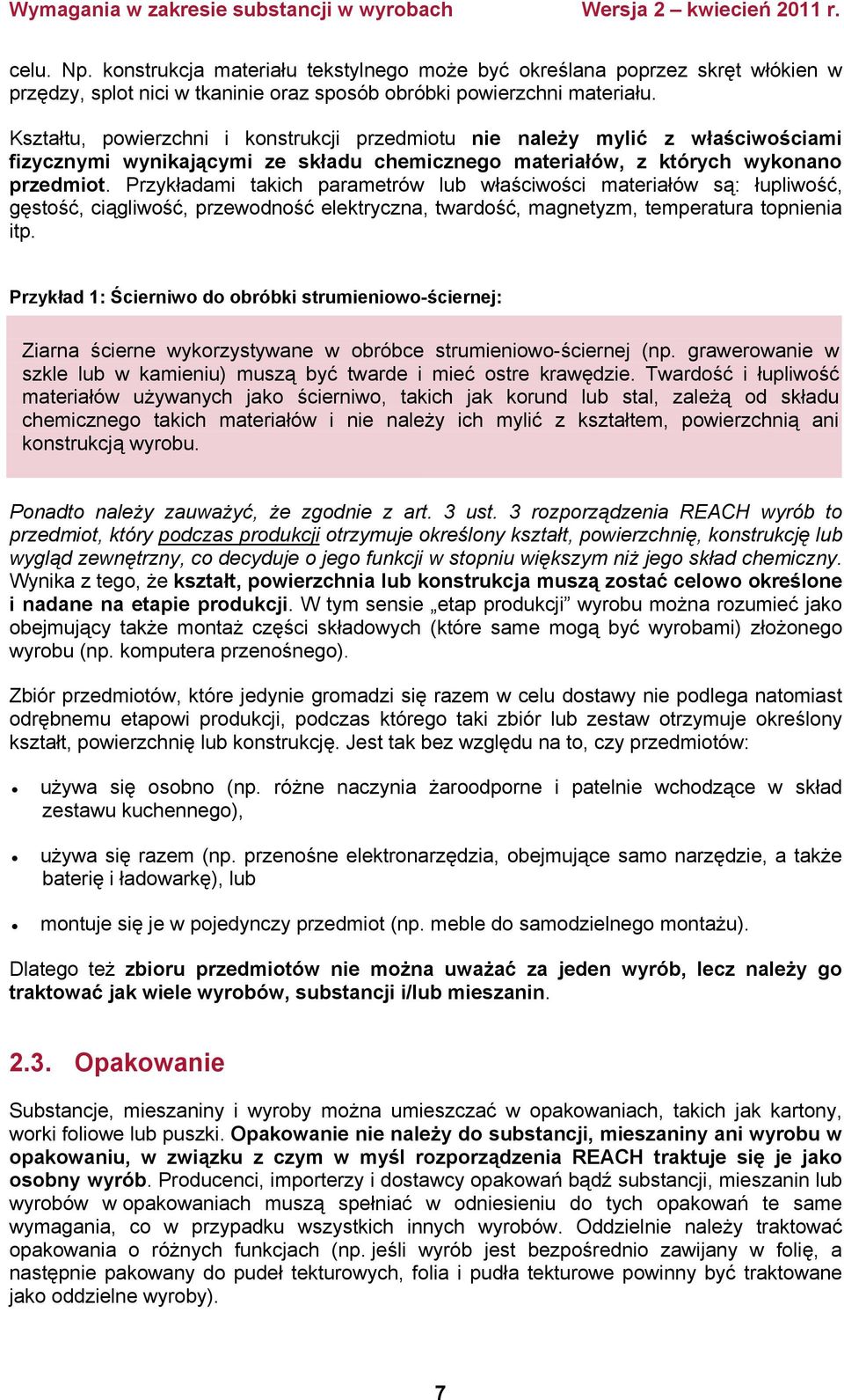 Przykładami takich parametrów lub właściwości materiałów są: łupliwość, gęstość, ciągliwość, przewodność elektryczna, twardość, magnetyzm, temperatura topnienia itp.