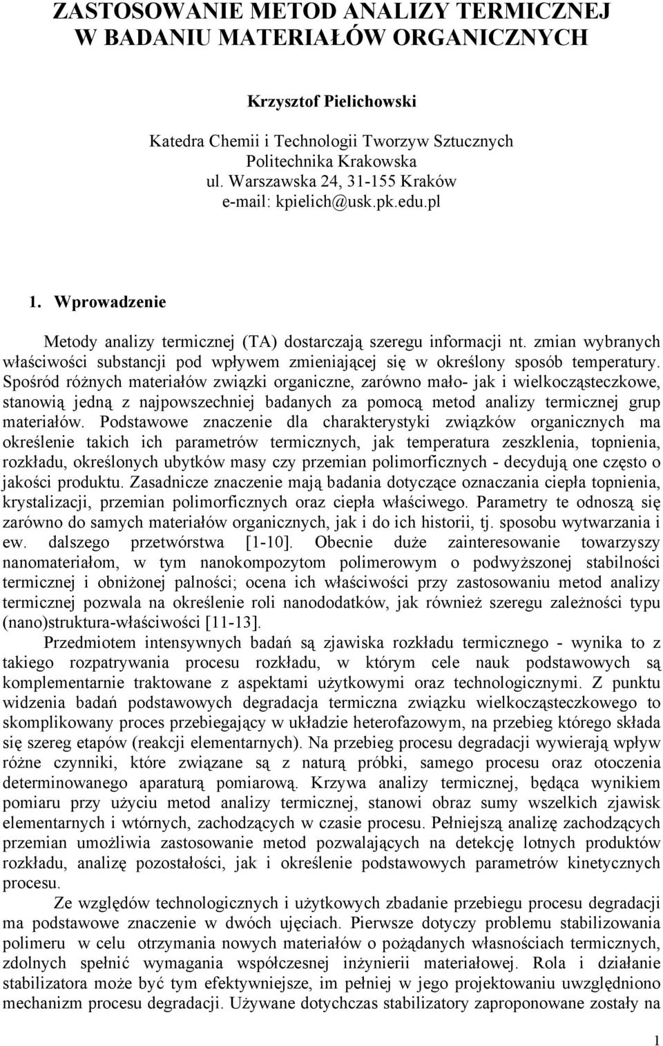 zmian wybranych właściwości substancji pod wpływem zmieniającej się w określony sposób temperatury.