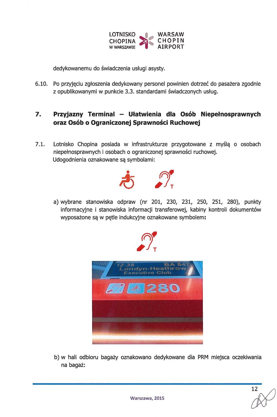 Przyjazny Terminal Ułatwienia dla Osób Niepełnosprawnych oraz Osób o Ograniczonej Sprawności Ruchowej 7.1.