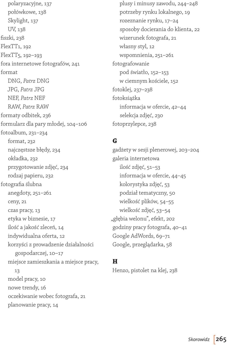 261 ceny, 21 czas pracy, 13 etyka w biznesie, 17 ilość a jakość zleceń, 14 indywidualna oferta, 12 korzyści z prowadzenie działalności gospodarczej, 10 17 miejsce zamieszkania a miejsce pracy, 13