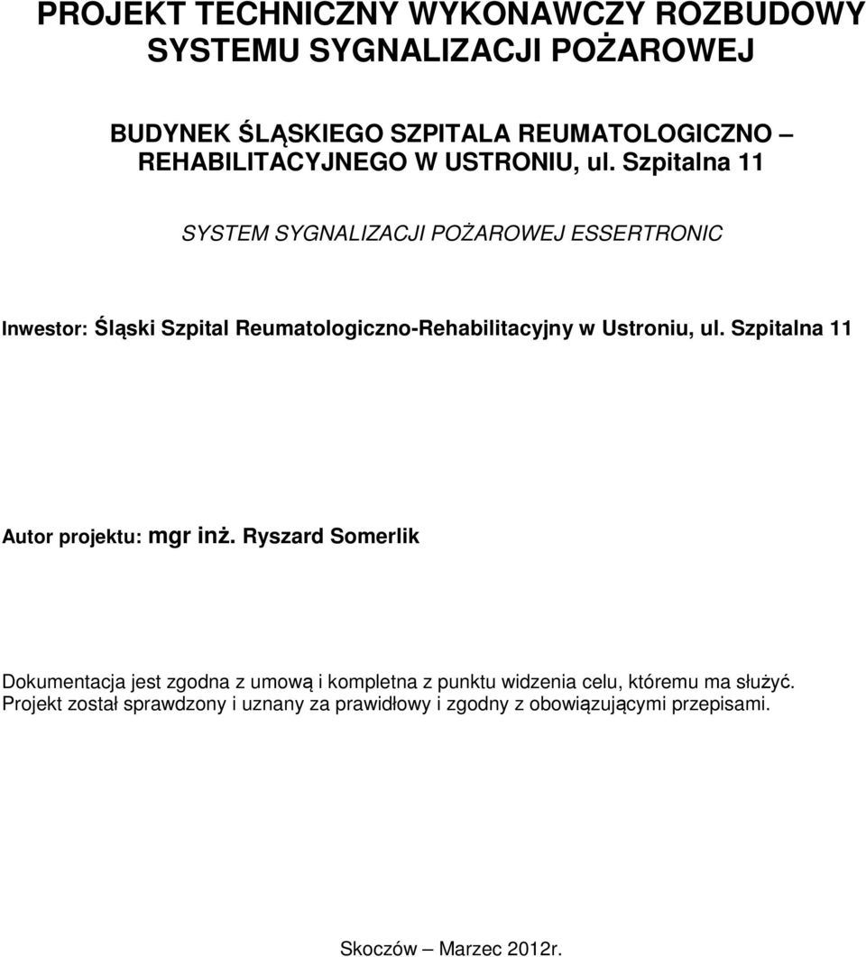 Szpitalna 11 SYSTEM SYGNALIZACJI POŻAROWEJ ESSERTRONIC Inwestor: Śląski Szpital Reumatologiczno-Rehabilitacyjny w Ustroniu, ul.