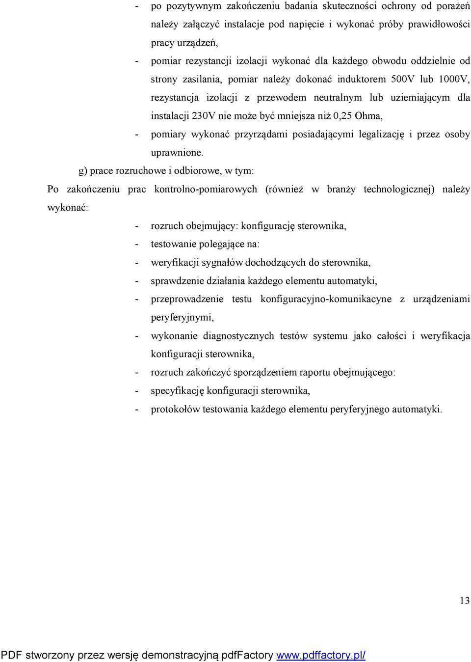 niż 0,25 Ohma, - pomiary wykonać przyrządami posiadającymi legalizację i przez osoby uprawnione.