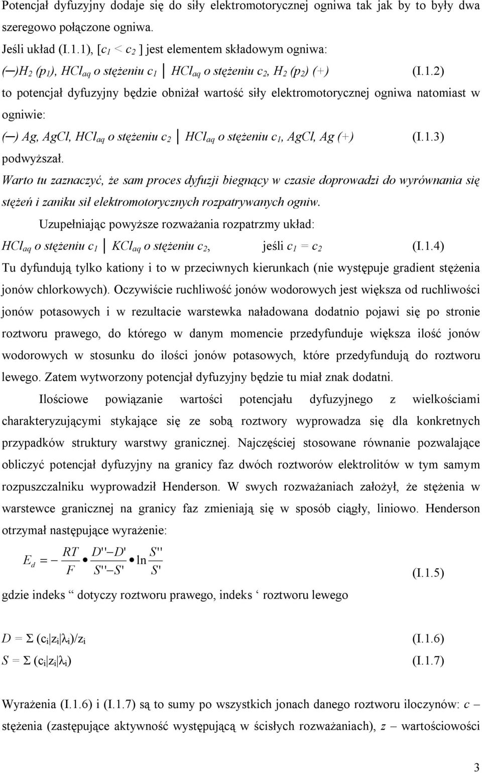 1.3) podwyższał. Warto tu zaznaczyć, że sam proces dyfuzj begnący w czase doprowadz do wyrównana sę stężeń zanku sł elektromotorycznych rozpatrywanych ognw.