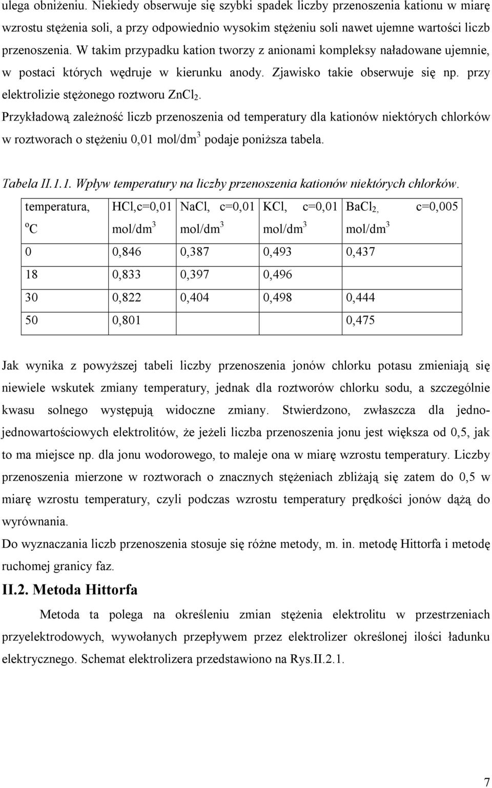 Przykładową zależność lczb przenoszena od temperatury dla katonów nektórych chlorków w roztworach o stężenu 0,01 mol/dm 3 podaje ponższa tabela. Tabela II.1.1. Wpływ temperatury na lczby przenoszena katonów nektórych chlorków.