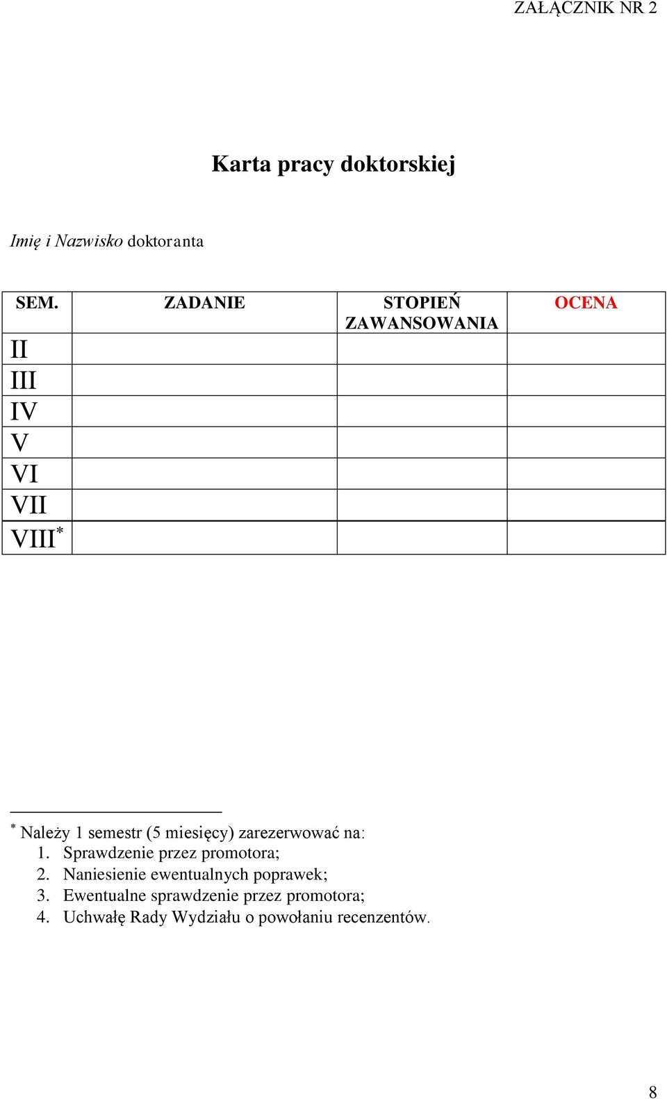 miesięcy) zarezerwować na: 1. Sprawdzenie przez promotora; 2.