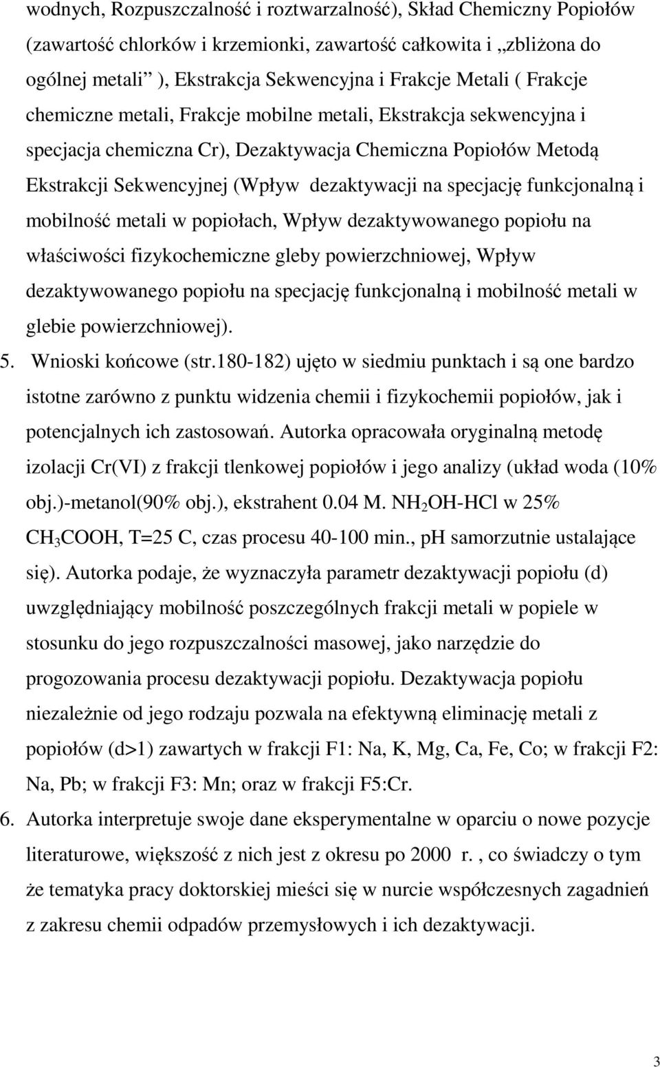 funkcjonalną i mobilność metali w popiołach, Wpływ dezaktywowanego popiołu na właściwości fizykochemiczne gleby powierzchniowej, Wpływ dezaktywowanego popiołu na specjację funkcjonalną i mobilność