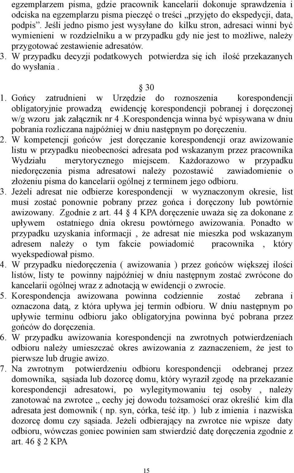 W przypadku decyzji podatkowych potwierdza się ich ilość przekazanych do wysłania. 30 1.