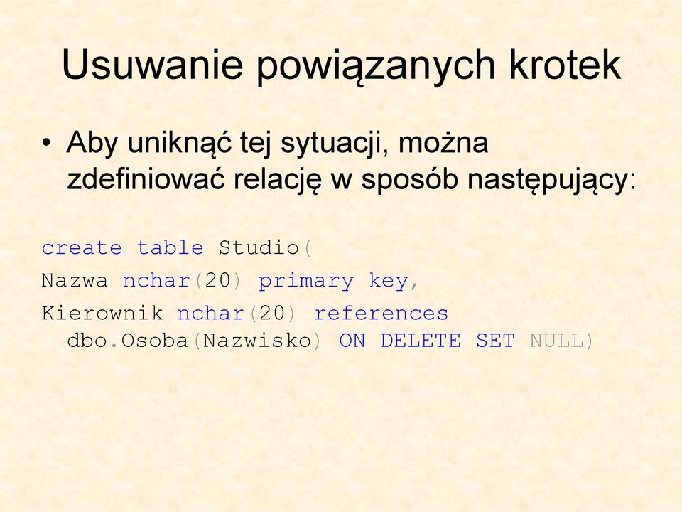 table Studio( Nazwa nchar(20) primary key, Kierownik