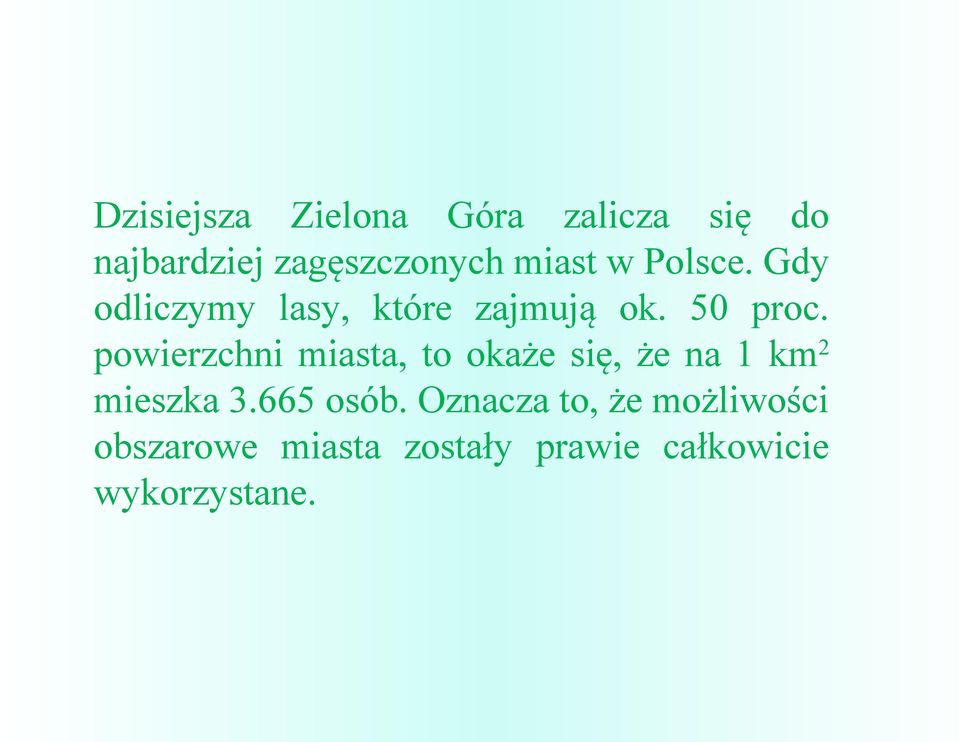 powierzchni miasta, to okaże się, że na 1 km2 mieszka 3.665 osób.