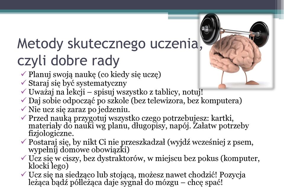 Przed nauką przygotuj wszystko czego potrzebujesz: kartki, materiały do nauki wg planu, długopisy, napój. Załatw potrzeby fizjologiczne.