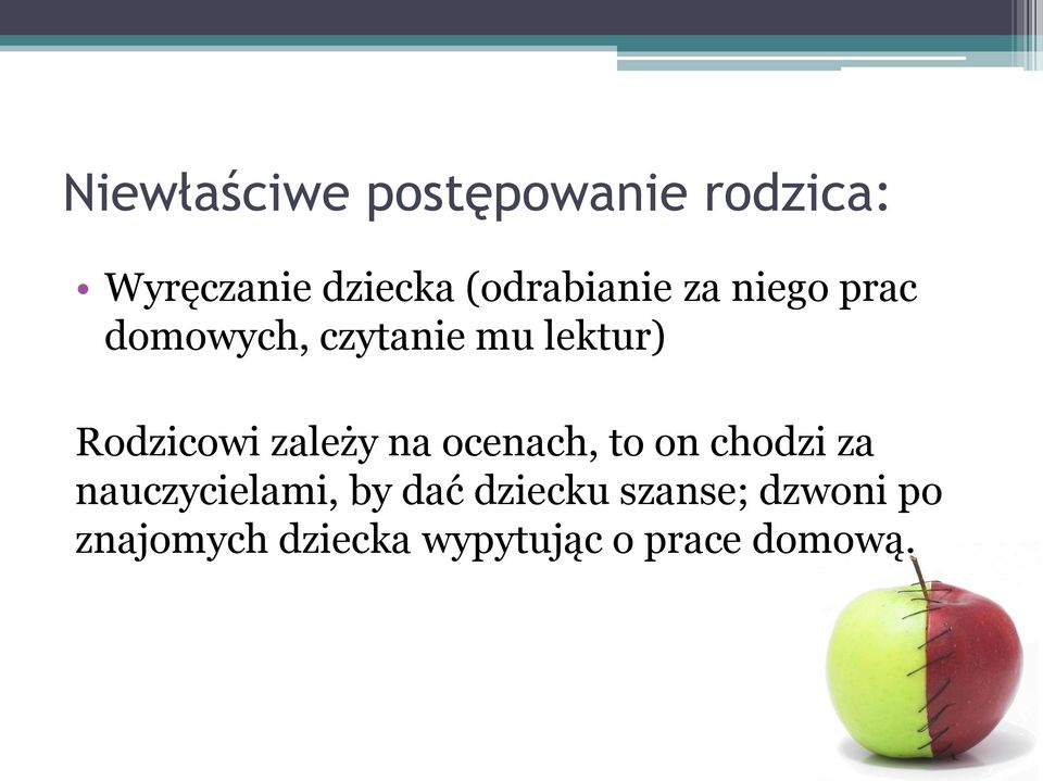 Rodzicowi zależy na ocenach, to on chodzi za nauczycielami,