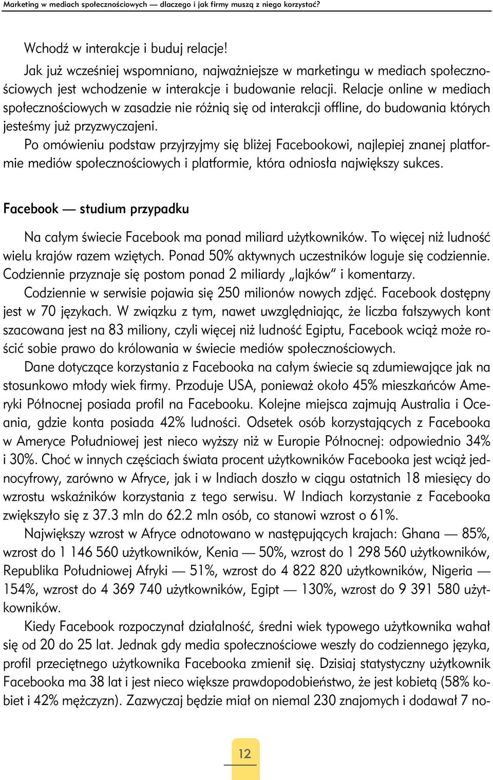 Relacje online w mediach społecznościowych w zasadzie nie różnią się od interakcji offline, do budowania których jesteśmy już przyzwyczajeni.