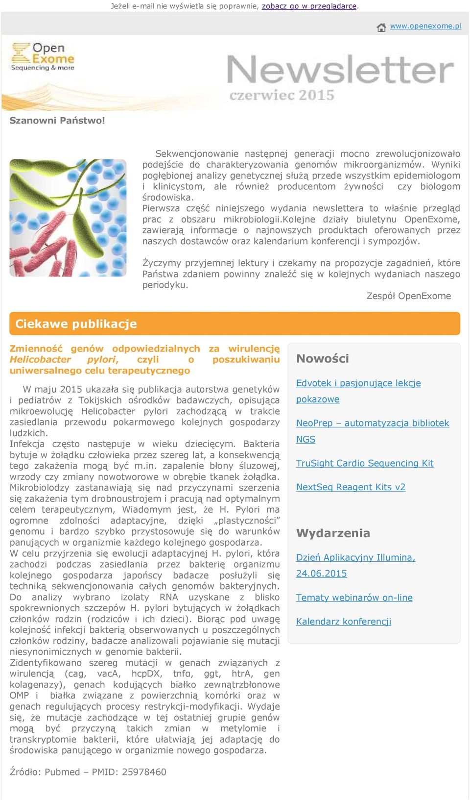 Wyniki pogłębionej analizy genetycznej służą przede wszystkim epidemiologom i klinicystom, ale również producentom żywności czy biologom środowiska.