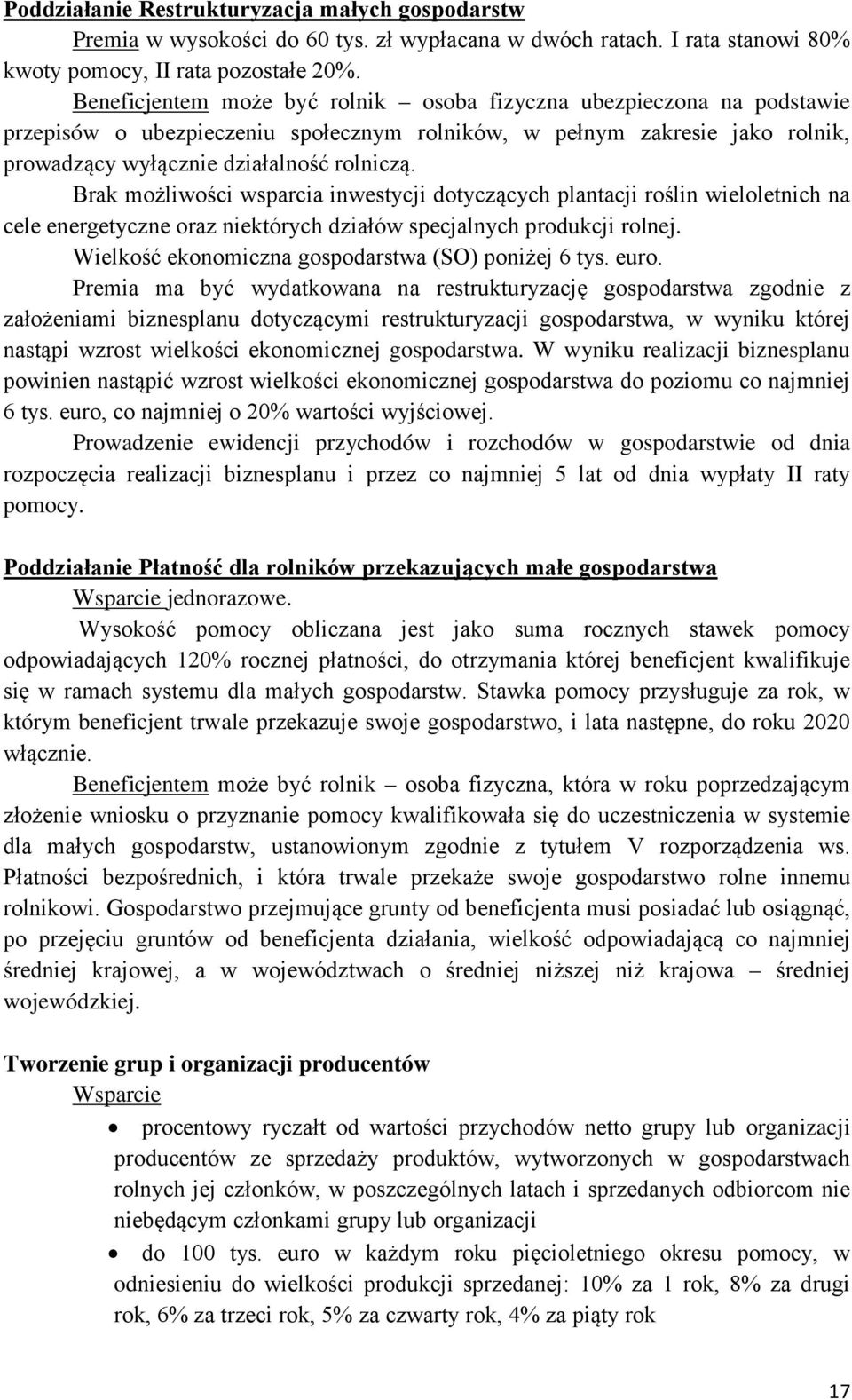 Brak możliwości wsparcia inwestycji dotyczących plantacji roślin wieloletnich na cele energetyczne oraz niektórych działów specjalnych produkcji rolnej.