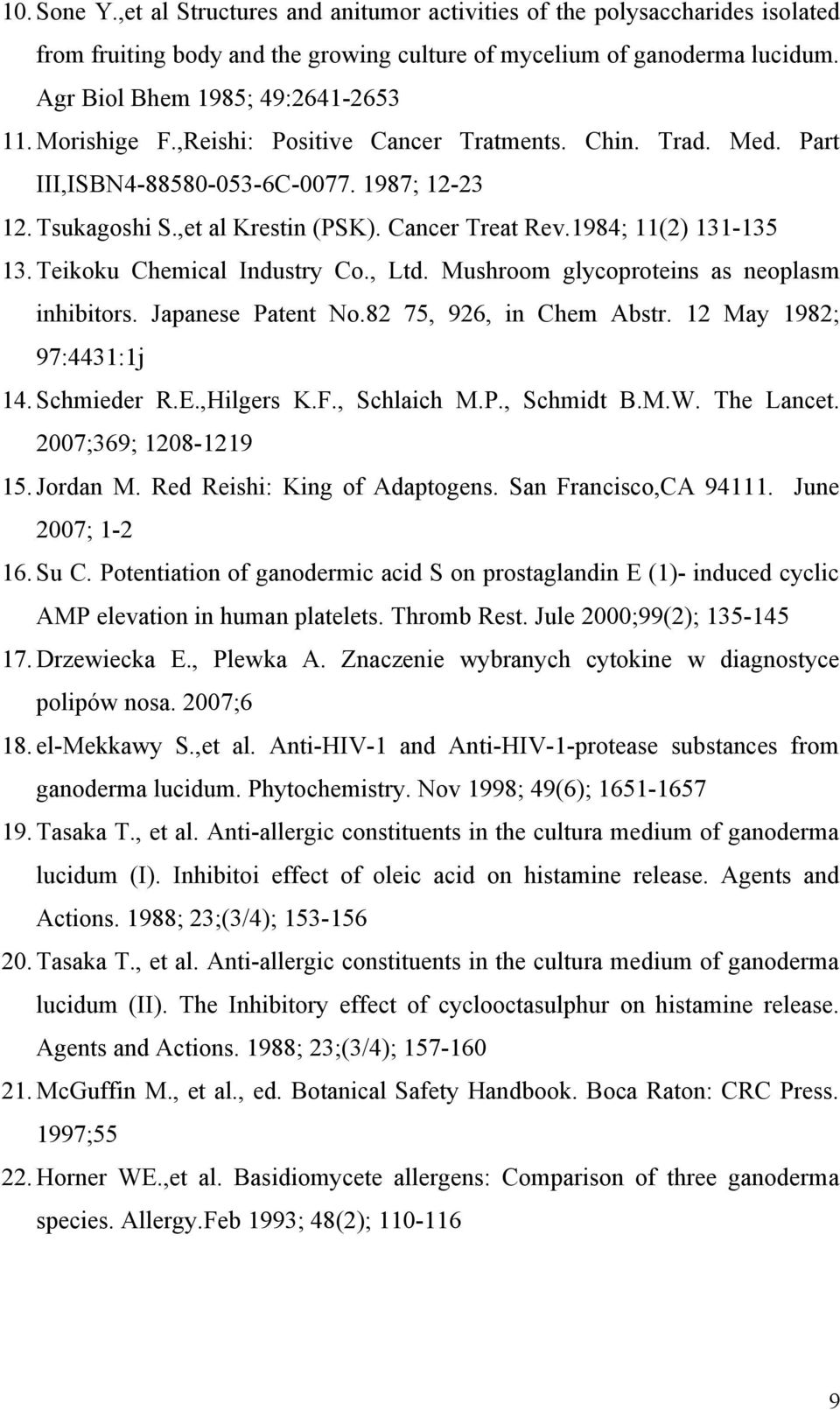 Teikoku Chemical Industry Co., Ltd. Mushroom glycoproteins as neoplasm inhibitors. Japanese Patent No.82 75, 926, in Chem Abstr. 12 May 1982; 97:4431:1j 14. Schmieder R.E.,Hilgers K.F., Schlaich M.P., Schmidt B.