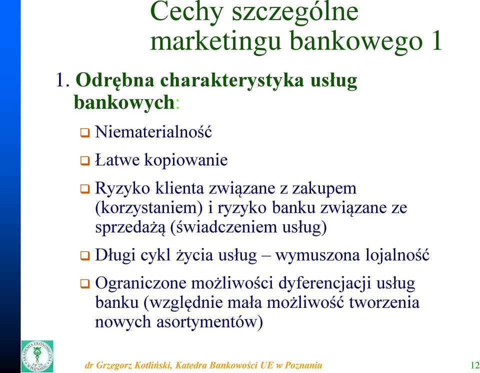 (korzystaniem) i ryzyko banku związane ze sprzedażą (świadczeniem usług) Długi cykl życia usług wymuszona