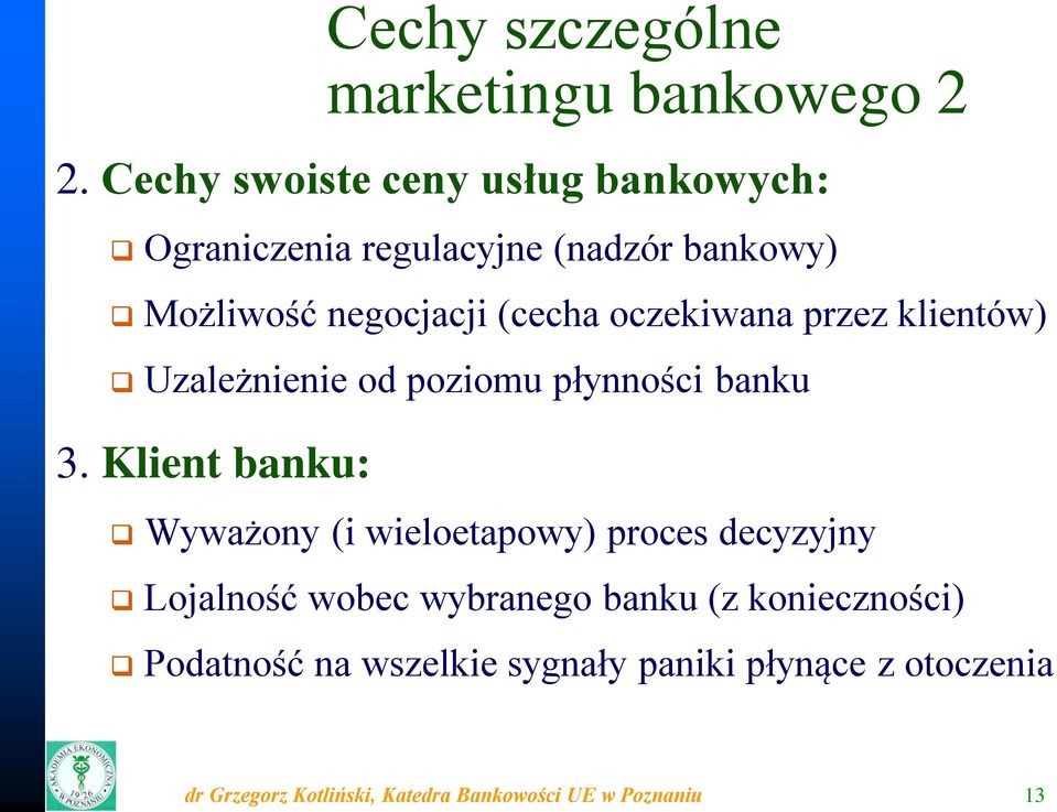 oczekiwana przez klientów) Uzależnienie od poziomu płynności banku 3.