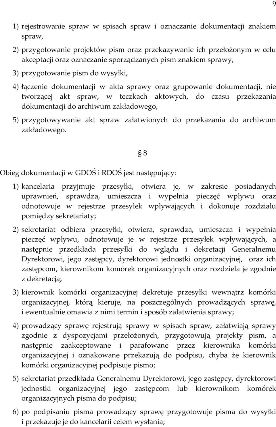 dokumentacji do archiwum zakładowego, 5) przygotowywanie akt spraw załatwionych do przekazania do archiwum zakładowego.