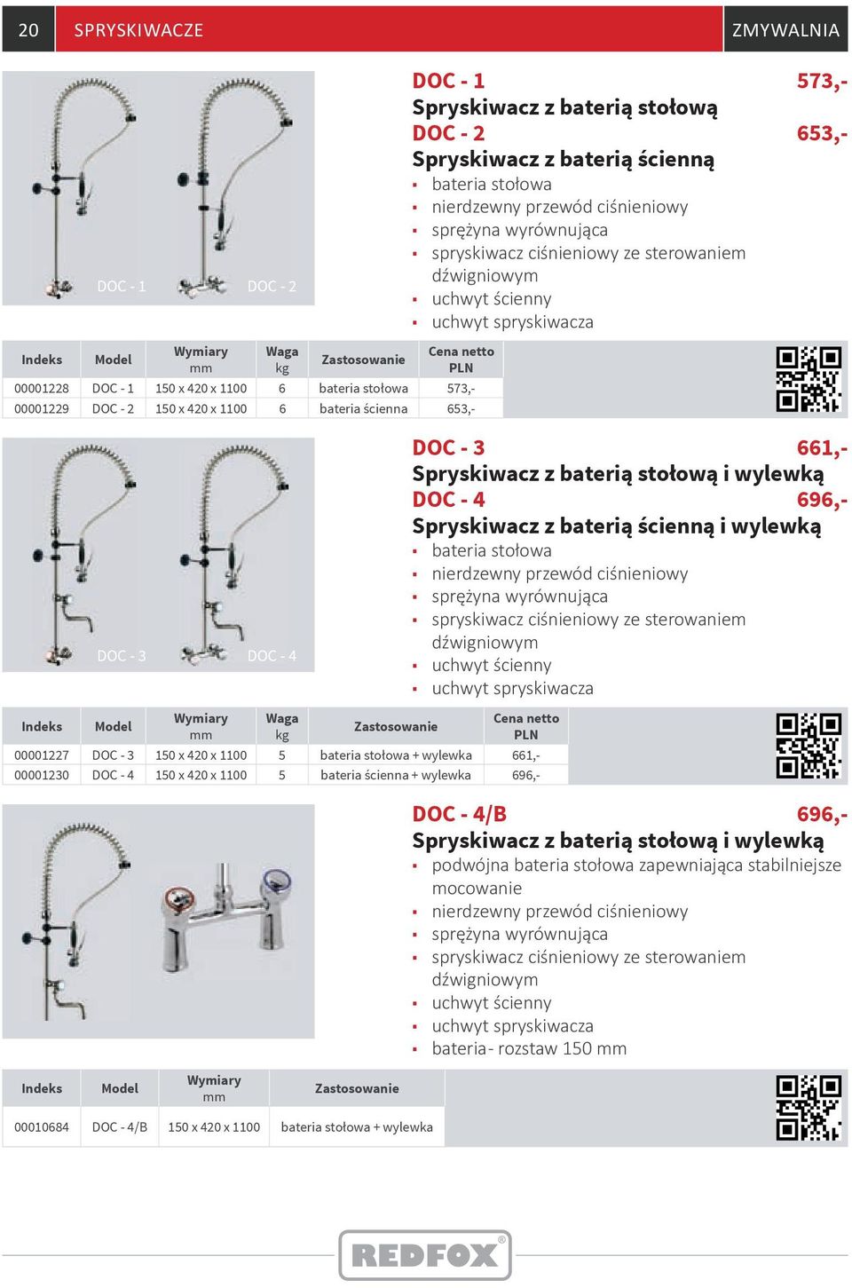 ścienna 653,- DOC - 3 DOC - 4 Zastosowanie 00001227 DOC - 3 150 x 420 x 1100 5 bateria stołowa + wylewka 661,- 00001230 DOC - 4 150 x 420 x 1100 5 bateria ścienna + wylewka 696,- 573,- 653,- DOC - 3