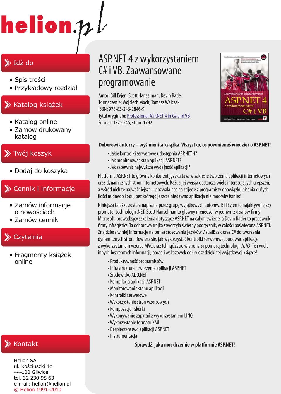 Zaawansowane programowanie Autor: Bill Evjen, Scott Hanselman, Devin Rader Tłumaczenie: Wojciech Moch, Tomasz Walczak ISBN: 978-83-246-2846-9 Tytuł oryginału: Professional ASP.