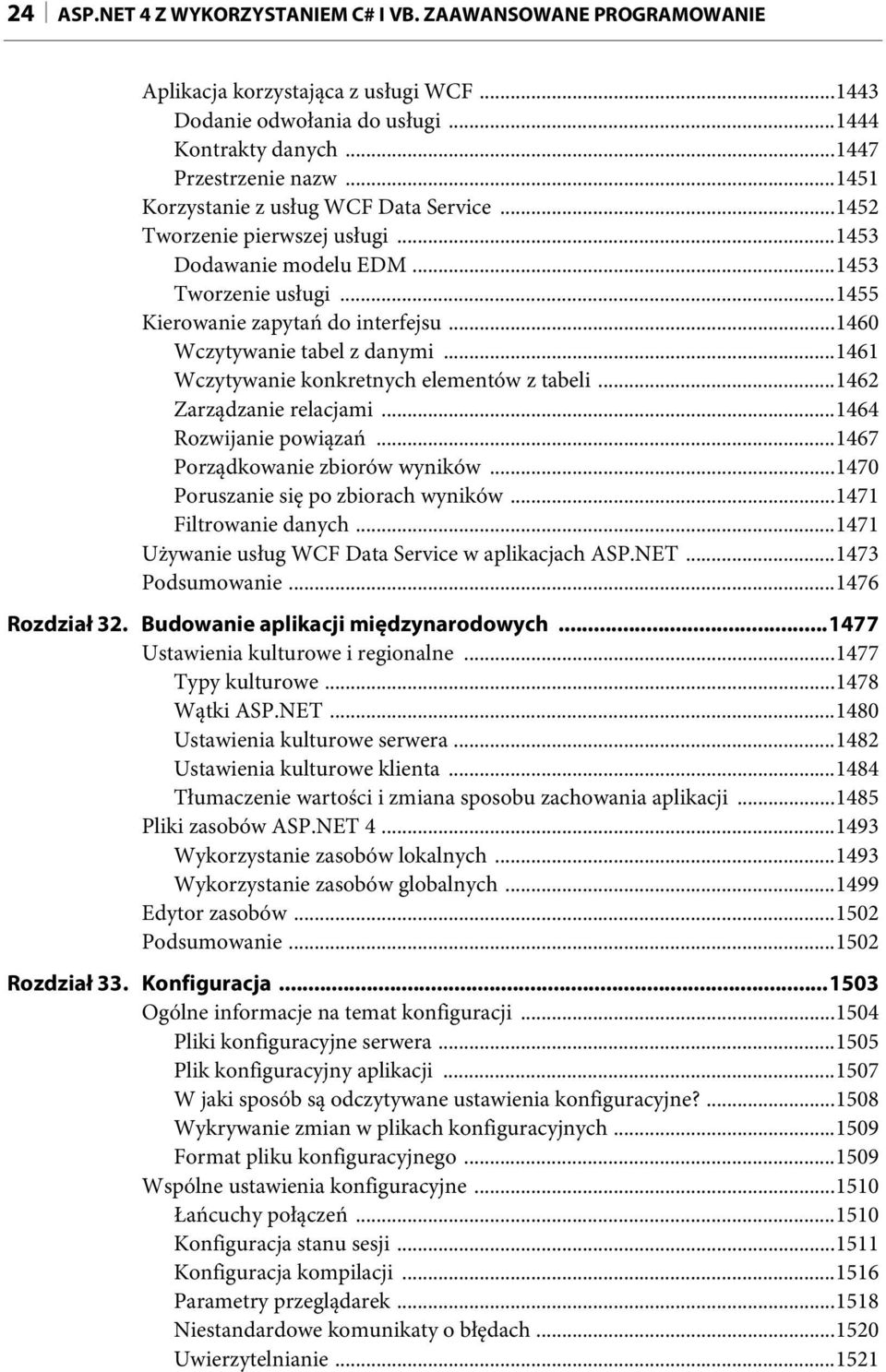 ..1460 Wczytywanie tabel z danymi...1461 Wczytywanie konkretnych elementów z tabeli...1462 Zarządzanie relacjami...1464 Rozwijanie powiązań...1467 Porządkowanie zbiorów wyników.