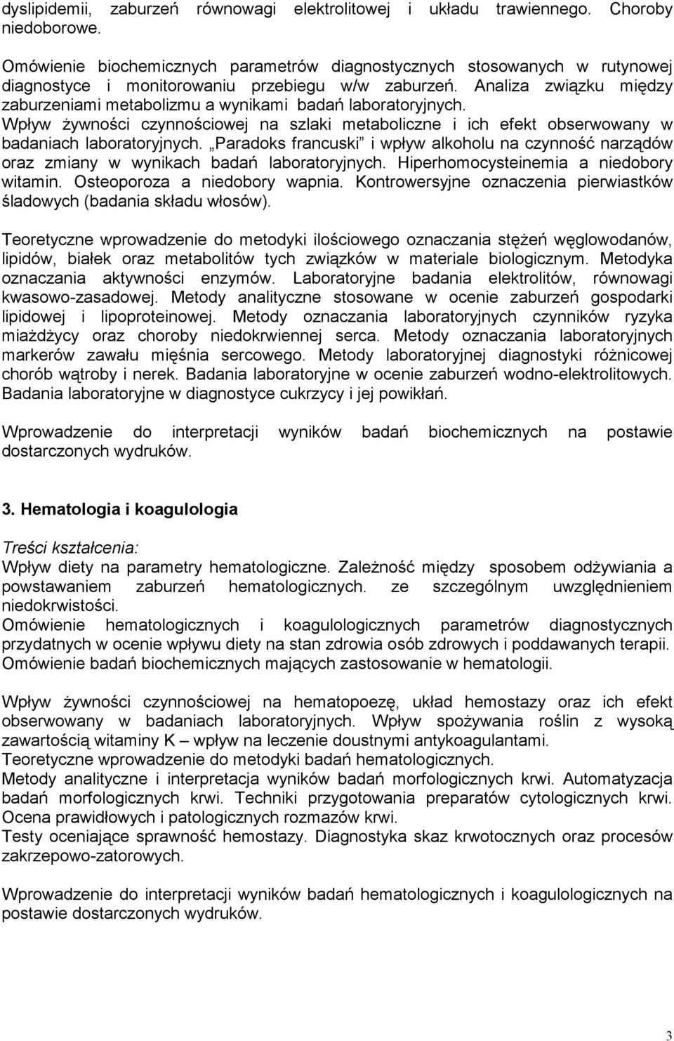 Analiza związku między zaburzeniami metabolizmu a wynikami badań laboratoryjnych. Wpływ Ŝywności czynnościowej na szlaki metaboliczne i ich efekt obserwowany w badaniach laboratoryjnych.