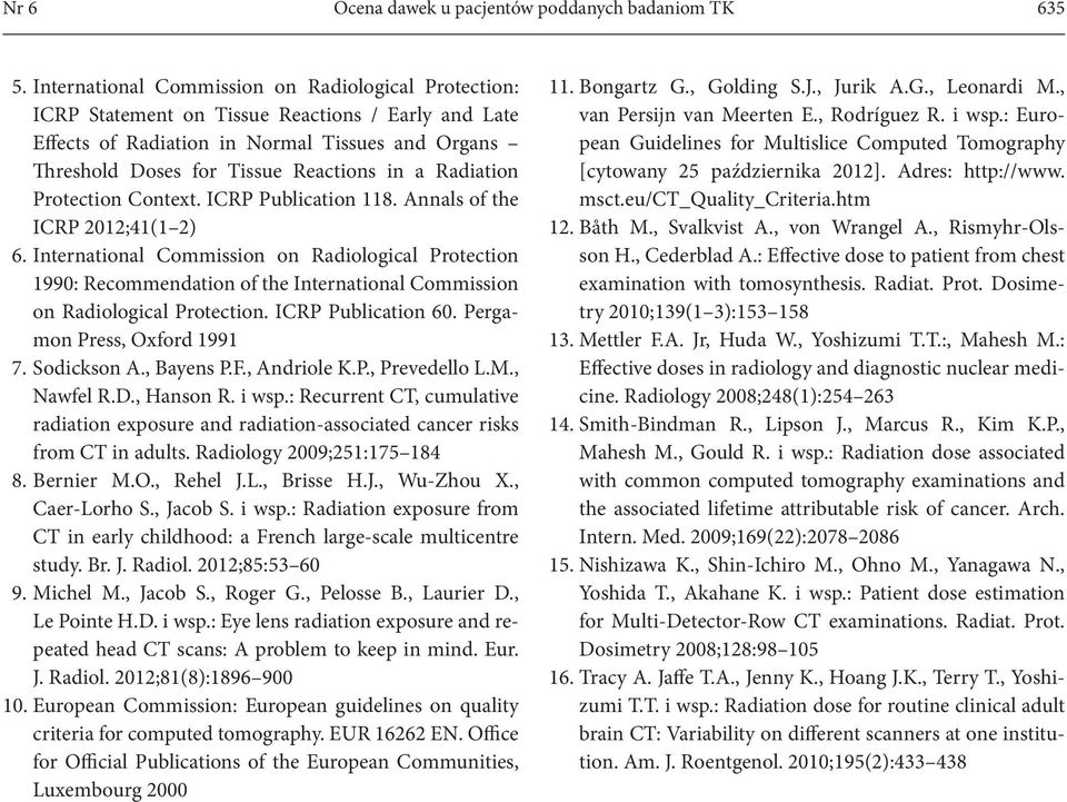 Radiation Protection Context. ICRP Publication 118. Annals of the ICRP 2012;41(1 2) 6.