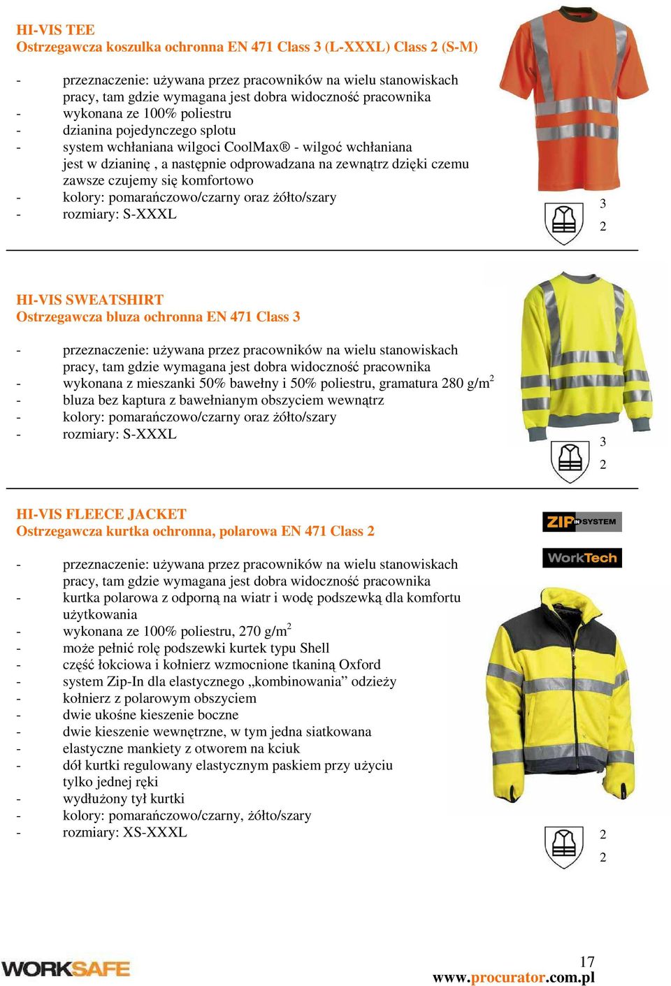 się komfortowo - kolory: pomarańczowo/czarny oraz Ŝółto/szary - rozmiary: S-XXXL HI-VIS SWEATSHIRT Ostrzegawcza bluza ochronna EN 471 Class - przeznaczenie: uŝywana przez pracowników na wielu